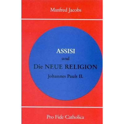ASSISI und die NEUE RELIGION Johannes Pauls II.