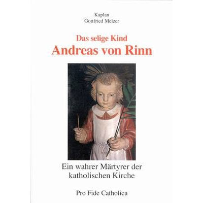 Das selige Kind Andreas von Rinn - ein wahrer Märtyrer der katholischen Kirche