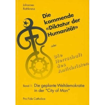 Die kommende Diktatur der Humanität - Band 1