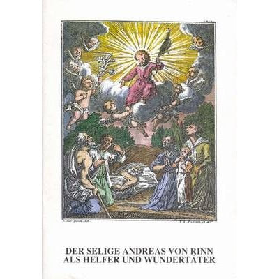 Der selige Andreas von Rinn als Helfer und Wundertäter
