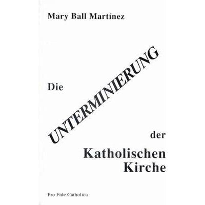Die Unterminierung der Katholischen Kirche