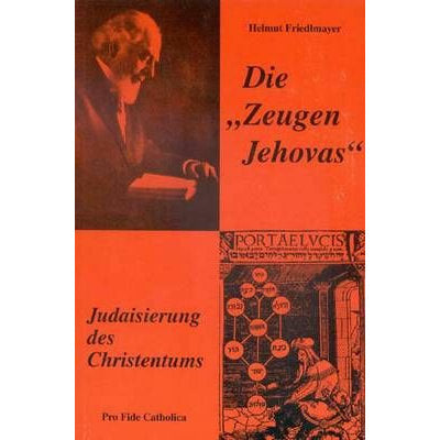 Die Zeugen Jehovas - Judaisierung des Christentums