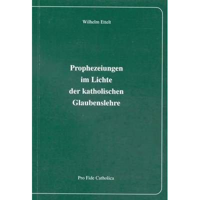 Prophezeiungen im Lichte der katholischen Glaubenslehre