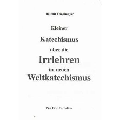Kleiner Katechismus über die Irrlehren im neuen Weltkatechismus