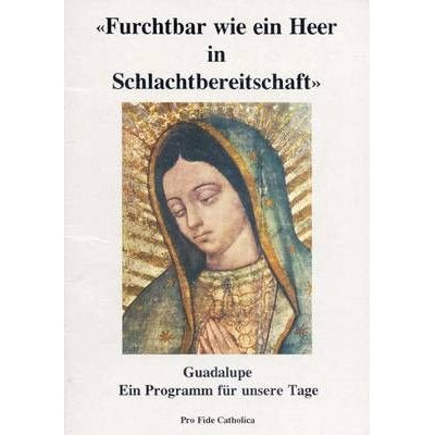 Furchtbar wie ein Heer in Schlachtbereitschaft - Guadalupe ein Programm für unsere Tage
