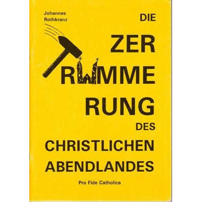Die Zertrümmerung des christlichen Abendlandes