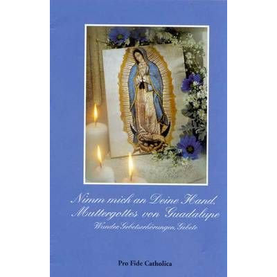 Nimm mich an deine Hand, Muttergottes von Guadalupe