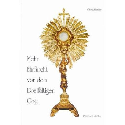 Mehr Ehrfurcht vor dem Dreifaltigen Gott