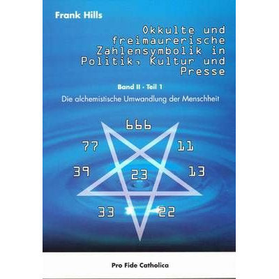 Okkulte und freimaurerische Zahlensymbolik in Politik - Kultur und Presse - Band 2 Teil 1