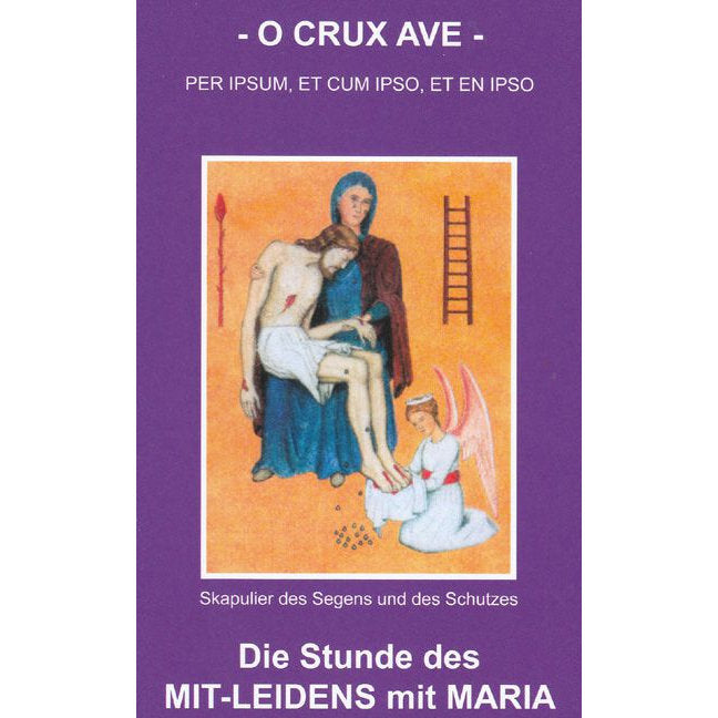 O CRUX AVE - Die Stunde des MIT-LEIDENS mit Maria