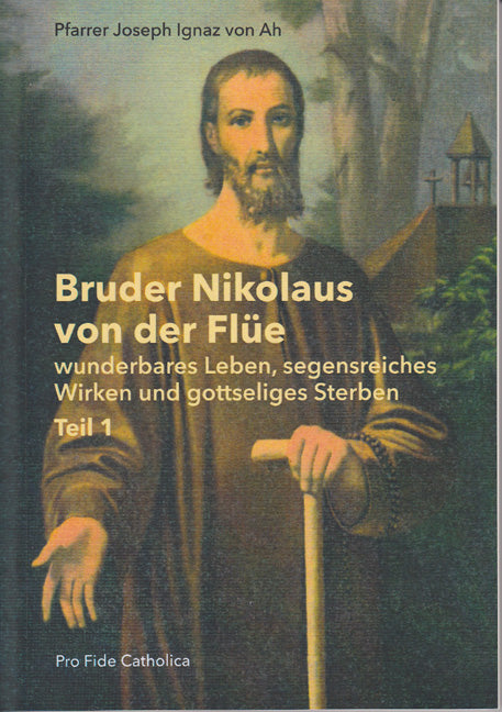 Bruder Nikolaus von der Flüe, Teil 1