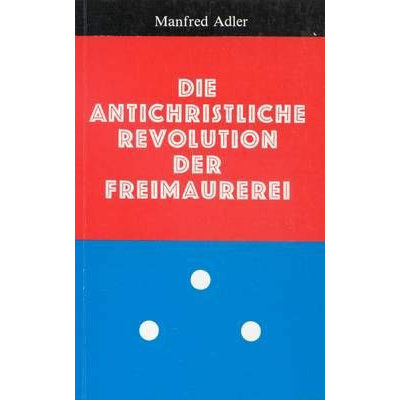 Die antichristliche Revolution der Freimaurerei