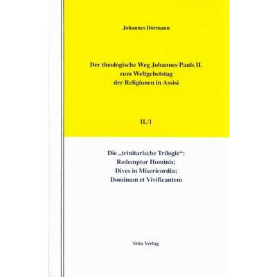 Der theologische Weg Johannes Pauls II. zum Weltgebetstag der Religionen in Assisi, Bd. 2, Tl. 1