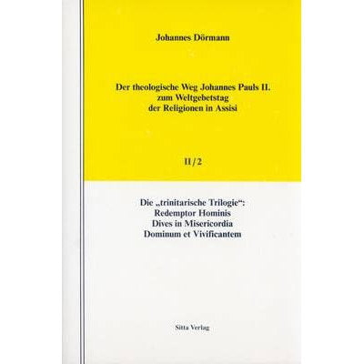 Der theologische Weg Johannes Pauls II. zum Weltgebetstag der Religionen in Assisi, Bd. 2, Tl. 2