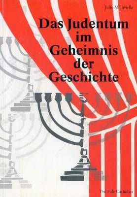 Das Judentum im Geheimnis der Geschichte Julio Meinvielle
