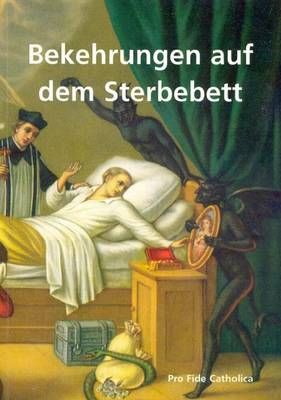 Bekehrungen auf dem Sterbebett Verlag Anton A. Schmid