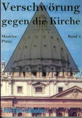 Verschwörung gegen die Kirche, Bd. 3 Maurice Pinay