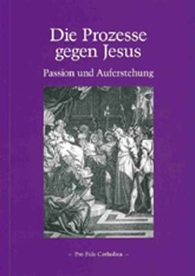 Die Prozesse gegen Jesus - Passion und Auferstehung Joseph Steinbach