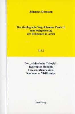 Der theologische Weg Johannes Pauls II. zum Weltgebetstag der Religionen in Assisi, Bd. 2, Tl. 2 Johannes Dörmann
