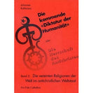 Die kommende Diktatur der Humanität - Band 3