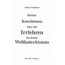 Kleiner Katechismus über die Irrlehren im neuen Weltkatechismus