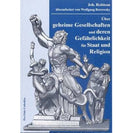 Über geheime Gesellschaften und deren Gefährlichkeit für Staat und Religion