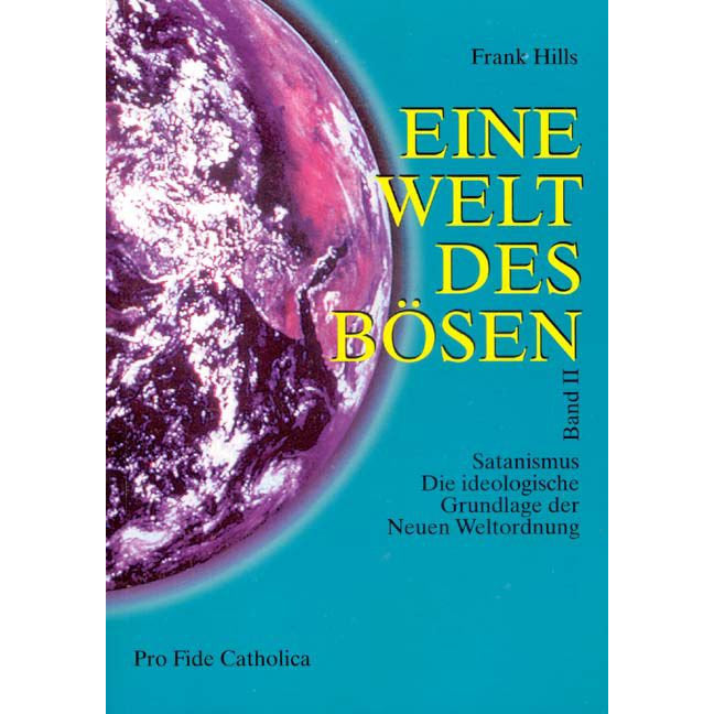 Eine Welt des Bösen - Satanismus - die ideologische Grundlage der Neuen Weltordnung