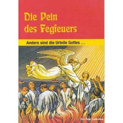 Die Pein des Fegfeuers - anders sind die Urteile Gottes