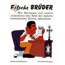 Falsche Brüder - Wie Marranen und andere Judaisierer den Rest der wahren katholischen Kirche sabotieren