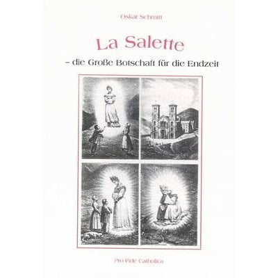 La Salette - die große Botschaft für die Endzeit