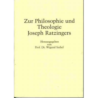 Zur Philosophie und Theologie Joseph Ratzingers
