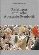 Ratzingers römische Apostasie-Symbolik