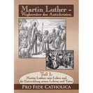 Martin Luther - sein Leben und die Entwicklung seiner Lehren und Taten, Teil 1