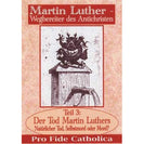 Martin Luther - Wegbereiter des Antichristen