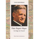 Pater Rupert Mayer - Ein Seliger der Neuzeit