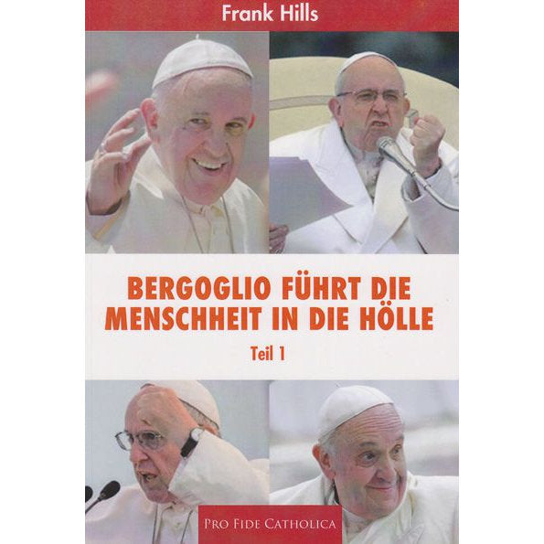 Bergoglio führt die Menschheit in die Hölle - Teil 1