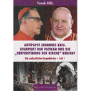 Antipapst Johannes XXIII. usurpiert den Vatikan und die „Verfinsterung der Kirche“ beginnt – Die endzeitliche Gegenkirche – Teil