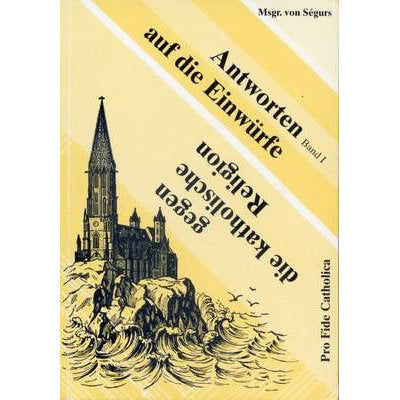 Antworten auf Einwürfe gegen die katholische Religion - Bd. 1