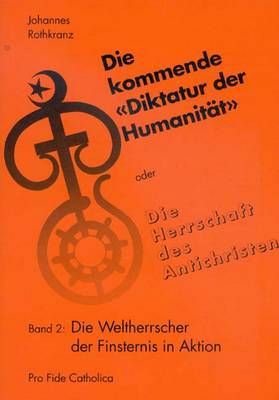 Die kommende Diktatur der Humanität - Band 2 Johannes Rothkranz