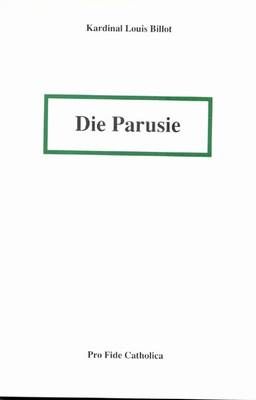 Die Parusie Louis Billot