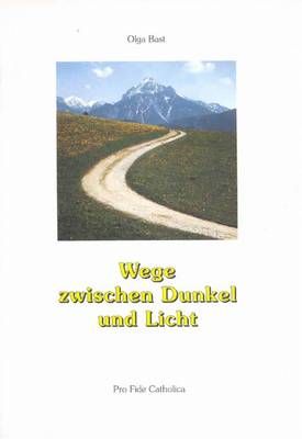 Wege zwischen Dunkel und Licht Olga Bast