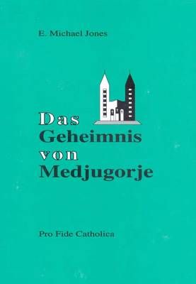 Das Geheimnis von Medjugorje Michael Jones