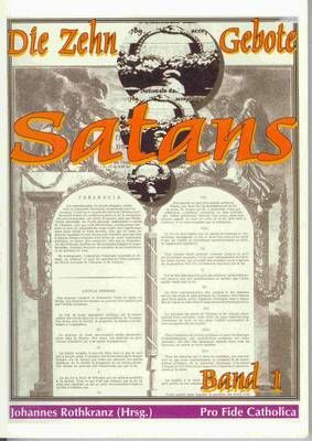 Die zehn Gebote Satans - Band 1 Johannes Rothkranz
