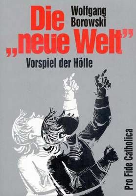 Die neue Welt - Vorspiel der Hölle Wolfgang Borowski