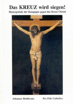 Das Kreuz wird siegen Johannes Rothkranz