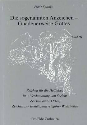 Die sogenannten Anzeichen - Gnadenerweise Gottes - Bd. 3 Franz Spirago