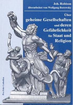 Über geheime Gesellschaften und deren Gefährlichkeit für Staat und Religion Joh. Robison, Wolfgang Borowsky