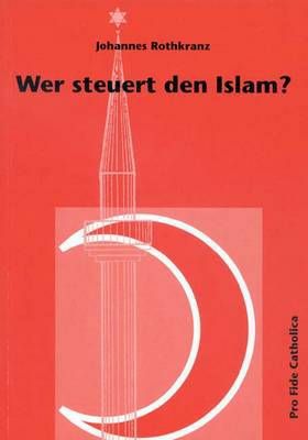 Wer steuert den Islam? Johannes Rothkranz