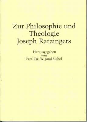 Zur Philosophie und Theologie Joseph Ratzingers Wigand Siebel