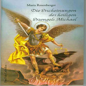 Die Erscheinungen des hl. Erzengels Michael Maria Rosenberger